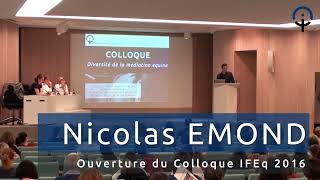 Ouverture du colloque IFEq 2016  Diversité de la médiation équine  Nicolas EMOND [upl. by Rats]