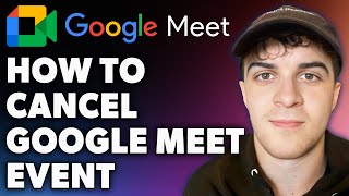 How to Cancel Google Meet Event Full 2024 Guide [upl. by Annahsat]