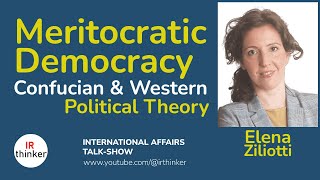 Meritocratic Democracy Confucian and Western Political Theory  Elena Ziliotti  2024 Episode 26 [upl. by Urania678]