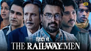 The Railway Men Full Hindi Movie 2024  Babil Khan  Kay Kay Menon  Full Movie Story amp Facts [upl. by Wight]