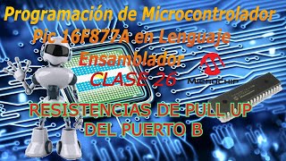 26 Programación de Microcontrolador Pic16F877A en Lenguaje EnsambladorResistencias Pull Up [upl. by Hgielyak]