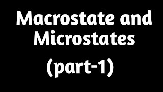 Macrostates and Microstates part1 [upl. by Bette975]