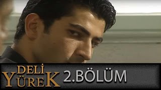 Deli Yürek 2Bölüm Tek Part İzle HD [upl. by Legnaesoj]