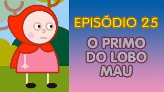 CHAPEUZINHO VERMELHO E SUA TURMA  O PRIMO DO LOBO MAU  NOVA TEMPORADA EPISÓDIO 25 [upl. by Yenahs640]