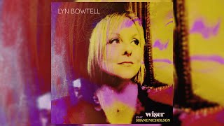 Lyn Bowtell  Wiser feat Shane Nicholson Audio [upl. by Etheline]