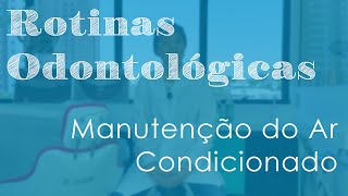 Manutenção do Ar Condicionado  Rotinas Odontológicas [upl. by Orimar368]