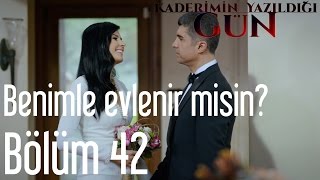 Kaderimin Yazıldığı Gün 42 Bölüm  Benimle Evlenir Misin [upl. by Lail]