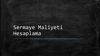 Sermaye Maliyeti Hesaplama ‐ Ders Notlarım [upl. by Caty985]