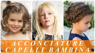 Acconciature bellissime capelli bambina primavera 2018 [upl. by Asyal795]