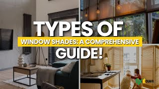 Ultimate Guide to Window Shades Different Types and Styles Explained [upl. by Ytirahs623]