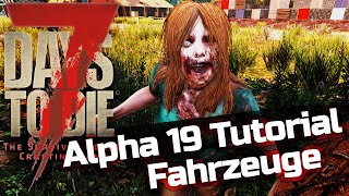 7 DAYS TO DIE 💀 Alpha 19 Tutorial  Fahrzeuge  Deutsch [upl. by Mcgray]