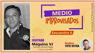 Medio Improvisados  Encuentro 6 2° parte [upl. by Dierolf]