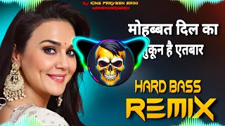 Mohabbat Dil Ka Sukun Hai Aitbar Dj Remix  Hard Bass  Dj King Parveen Saini Mahendergarh [upl. by Ahsienet]