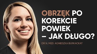 Jak długo utrzymuje się opuchlizna po korekcie powiek [upl. by Odnalro681]