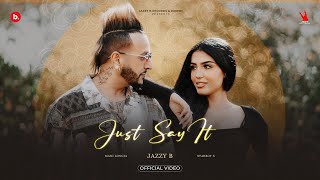 Just Say It  Jazzy B  Ishq Di Ep  Mani Longia  Starboy X  Bunty Bains  Latest Video 2024 [upl. by Sanoy800]