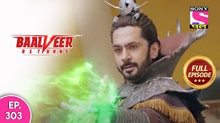 Baalveer Returns  Full Episode  Episode 303  18th July 2021 [upl. by Aivital]