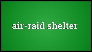 Airraid shelter Meaning [upl. by Ainitsirc714]