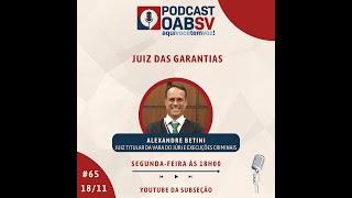 PODCAST OABSV 65  JUIZ DAS GARANTIAS [upl. by Ynettirb]