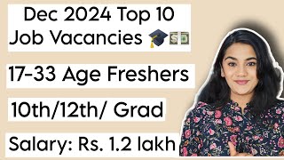 Dec 2024 Top 10 Job Vacancies for Freshers  10th Pass 12th Pass amp Graduates Government Recruitment [upl. by Killion]