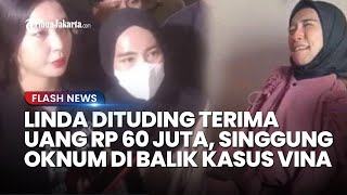 Linda Dituding Terima Uang Rp 60 Juta Singgung Oknum di Balik Kasus Vina Cirebon [upl. by Violetta545]