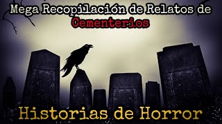 Mega Recopilacion de Relatos de Cementerios  Historias de Horror [upl. by Bruell]