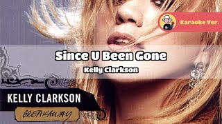 Kelly Clarkson  Since U Been Gone Karaoke Version Original Track [upl. by Anitroc]