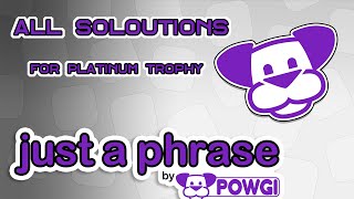 Just a Phrase by Powgi  All Solutions  Trophy Guide [upl. by Oimetra]