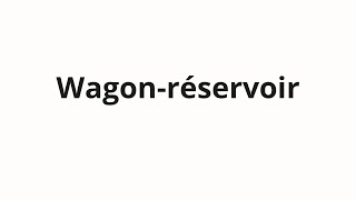 How to pronounce Wagonréservoir [upl. by Tnarb225]