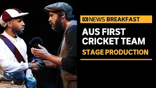 Batting on stage Looking at Australia’s first international cricket team  ABC News [upl. by Ainoloppa]