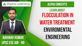 Flocculation in Water Treatment  Environmental Engineering  Abhinav Kumar IES  AlphaConcepts [upl. by Dhiman]