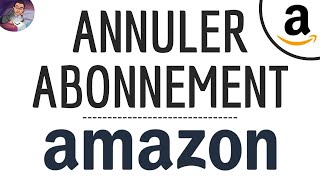 ANNULER Amazon PRIME comment se DESABONNER de Prime sur son compte Amazon [upl. by Gadmon]