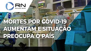 Mortes por Covid19 aumentam e situação preocupa o Brasil [upl. by Htial]