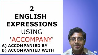 ENGLISH PHRASES USING ACCOMPANY  ACCOMPANIED BY ACCOMPANIED WITH  MEANING amp USE [upl. by Livvyy]