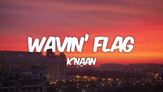 KNAAN  Wavin Flag Lyrics [upl. by Jacquenetta]