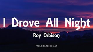 Roy Orbison  I Drove All Night Lyrics [upl. by Sparrow]