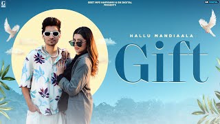 Gift Hallu Mandiaala Full Video Love Gill  Shiva Choudhary  Latest Haryanvi Song 2024 [upl. by Ennoved]