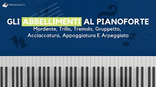 Gli Abbellimenti Al Pianoforte Mordente Trillo Tremolo Gruppetto Acciaccatura Appoggiatura Arpeggio [upl. by Dyer]