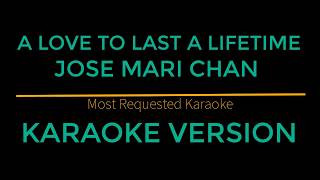 A Love To Last A Lifetime  Jose Mari Chan Karaoke Version [upl. by Tammany640]