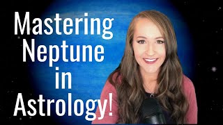 Mastering NEPTUNE in ASTROLOGY [upl. by Reinhold226]