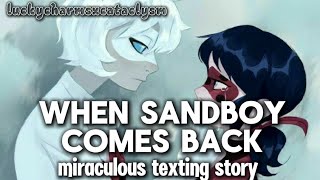 When sandboy comes back  miraculous texting story  by luckycharmsxcataclysm [upl. by Einre]