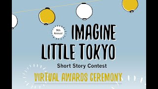 9th Annual Imagine Little Tokyo Short Story Contest Virtual Celebration [upl. by Esoj542]