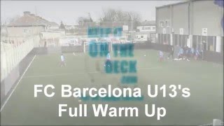 FC Barcelona U13s  Full Warm UP [upl. by Nivac159]