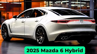 All New 2025 Mazda 6 Hybrid Official Reveal  FIRST LOOK [upl. by Nam597]