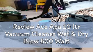 Review Ace Apa 10 ltr Vacuum Cleaner Wet amp Dry Blow 800 Watt Alat Pembersih Cleaning Tool Vacuum Cl [upl. by Screens]