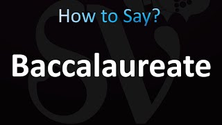 How to Pronounce Baccalaureate Correctly [upl. by Batha]