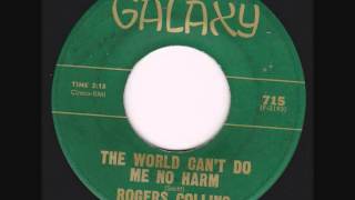 Rogers Collins  The World Cant Do Me No Harm [upl. by Dyer]