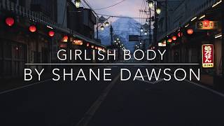 Shane Dawson  Girlish Body Lyrics [upl. by Anyad]