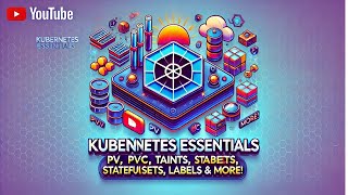 Kubernetes Essentials PV PVC Taints StatefulSets Labels amp More [upl. by Aelak]