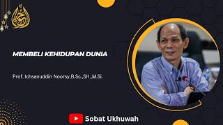 Membeli Kehidupan Dunia  Prof Ichsanuddin NoorsyBScSHMSi [upl. by Kilian]