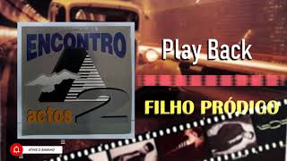 PLAY BACK  FILHO PRÓDIGO  Actos 2 [upl. by Farhsa119]